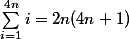 \sum_{i=1}^{4n}{i}=2n(4n+1)